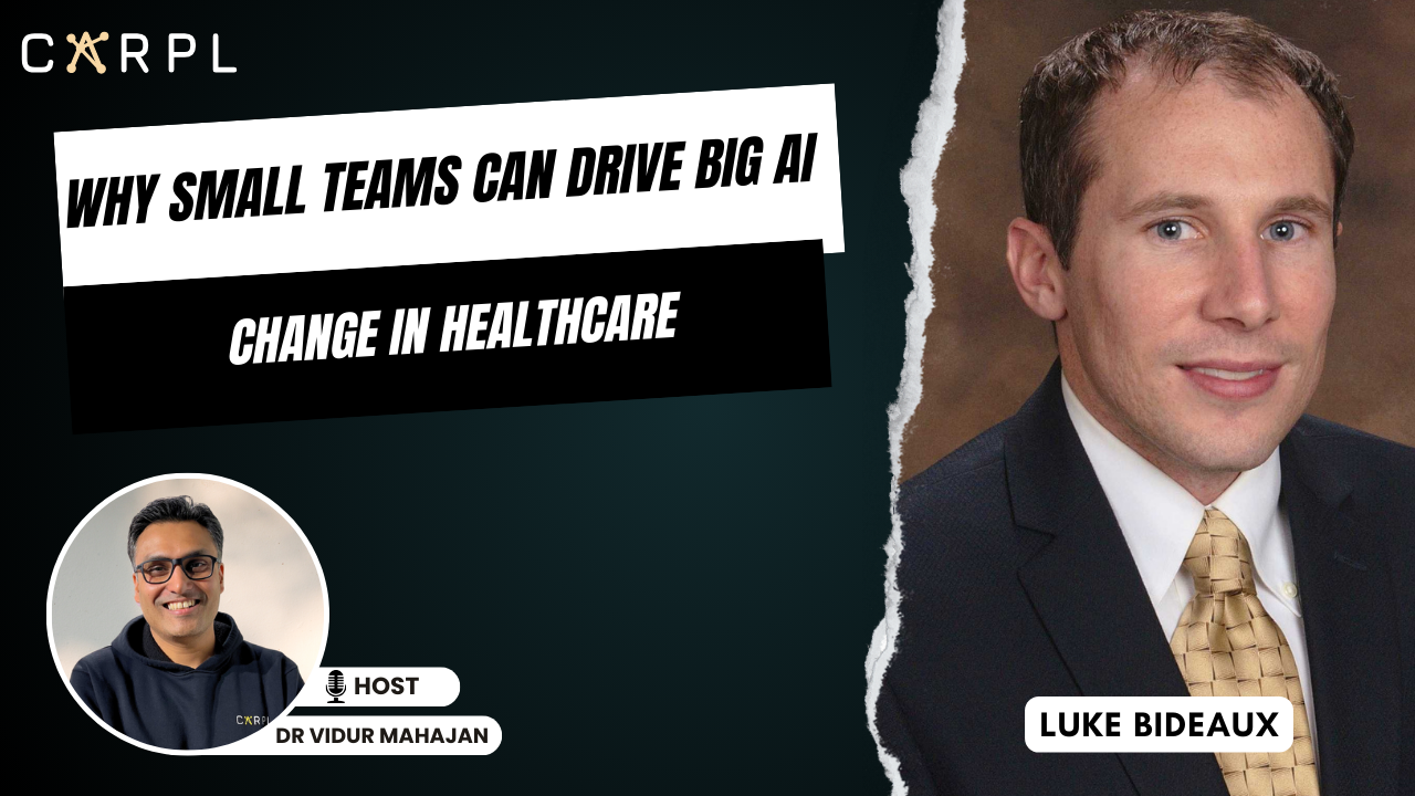 Why small teams can drive big AI change in healthcare | Luke Bideaux | Unboxing AI #65