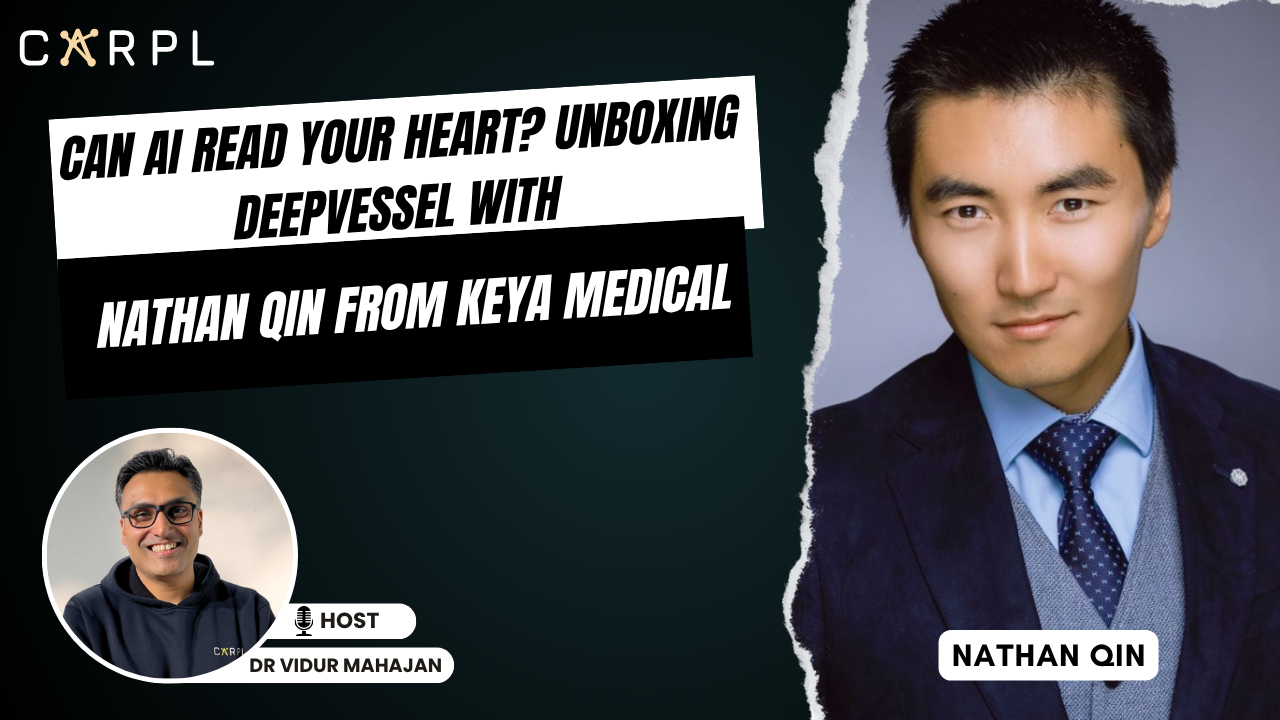 Can AI Read Your Heart? Unboxing DeepVessel with Nathan Qin from Keya Medical | #52