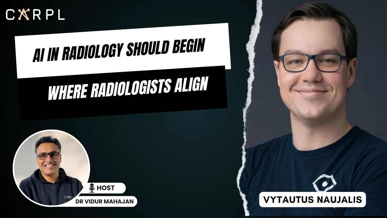 AI in Radiology Should Begin Where Radiologists Align | #47
